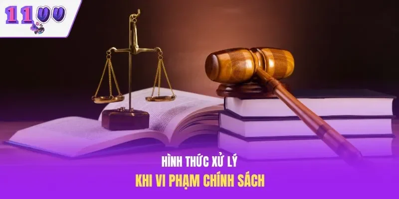 Hình thức xử lý khi vi phạm chính sách